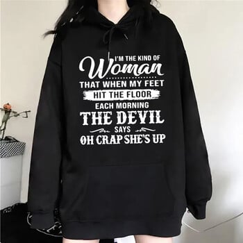 Нова мода I\'m the Kid Of Women That When My Feet Hit The Floor Hoodie с щампа Жени Мъже Есен Зима Топъл суичър