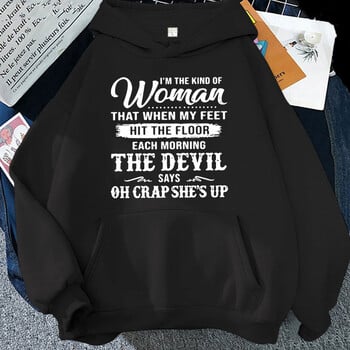 Нова мода I\'m the Kid Of Women That When My Feet Hit The Floor Hoodie с щампа Жени Мъже Есен Зима Топъл суичър