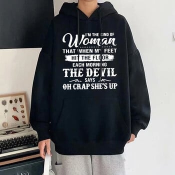 Нова мода I\'m the Kid Of Women That When My Feet Hit The Floor Hoodie с щампа Жени Мъже Есен Зима Топъл суичър