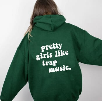 Pretty Girls Like Trap Music Hoodie Дамски забавни суичъри с качулка Пуловери Унисекс горна част от чист памук Джъмпър Цитат Ежедневни суичъри с качулка