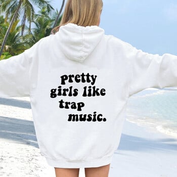 Pretty Girls Like Trap Music Hoodie Дамски забавни суичъри с качулка Пуловери Унисекс горна част от чист памук Джъмпър Цитат Ежедневни суичъри с качулка