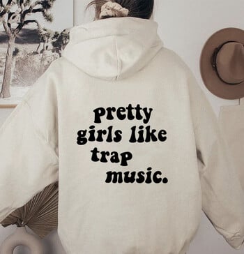 Pretty Girls Like Trap Music Hoodie Дамски забавни суичъри с качулка Пуловери Унисекс горна част от чист памук Джъмпър Цитат Ежедневни суичъри с качулка