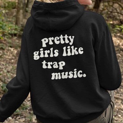 Pretty Girls Like Trap Music Hoodie Sieviešu Smieklīgi džemperi ar džemperi Unisex Pure Cotton Top Džemperis Citāts Ikdienas kapuces