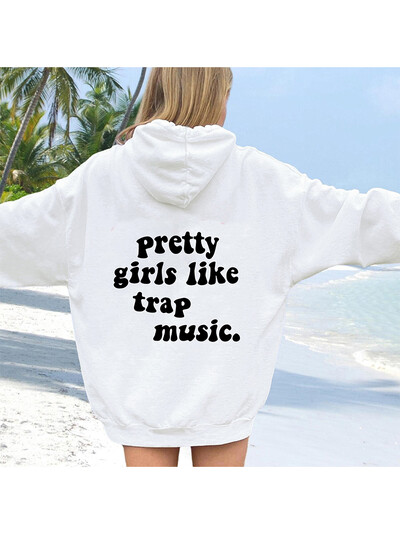 Pretty Girls Like Trap Music Hanorac pentru femei Hanorace amuzante Pulovere Pulovere unisex din bumbac pur Pulover Citate Casual