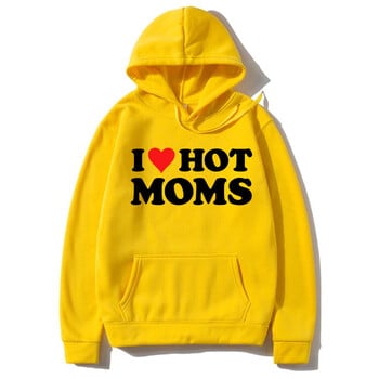 I Love Hot Moms Hoodies Red Heart Letter Printed Men Woman Hoodie Суичъри с качулка Пуловери Унисекс Анцуг Облекло