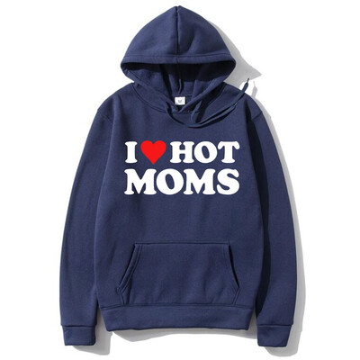 I Love Hot Moms Hoodies Sarkani Sirds burti Apdrukāti Vīrieši Sievietēm Mode Hoodie Ar kapuci Džemperi Puloveri Unisex Treniņtērps Apģērbs
