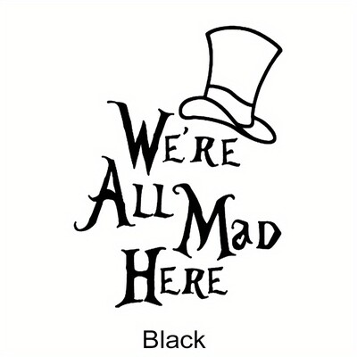 Suntem cu toții nebuni aici Alice în Țara Minunilor Autocolante de vinil pentru mașini Decalcomanii pentru geam auto Camioane pentru automobile Decalcoli de vinil pentru laptop