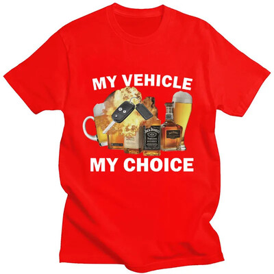 My Vehicle My Choice Drukāt Smieklīgs T krekls Braukšanai dzērumā Modes T-krekli ar īsām piedurknēm 100% kokvilna Vīriešu sieviešu lielizmēra ielas apģērbs