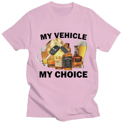 My Vehicle My Choice Drukāt Smieklīgs T krekls Braukšanai dzērumā Modes T-krekli ar īsām piedurknēm 100% kokvilna Vīriešu sieviešu lielizmēra ielas apģērbs