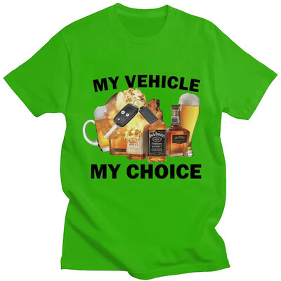 My Vehicle My Choice Drukāt Smieklīgs T krekls Braukšanai dzērumā Modes T-krekli ar īsām piedurknēm 100% kokvilna Vīriešu sieviešu lielizmēra ielas apģērbs