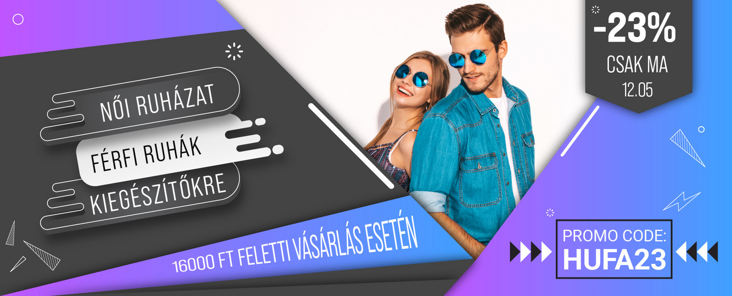 16000 Ft feletti vásárlás esetén 23% kedvezmény női és férfi ruhákra és kiegészítőkre